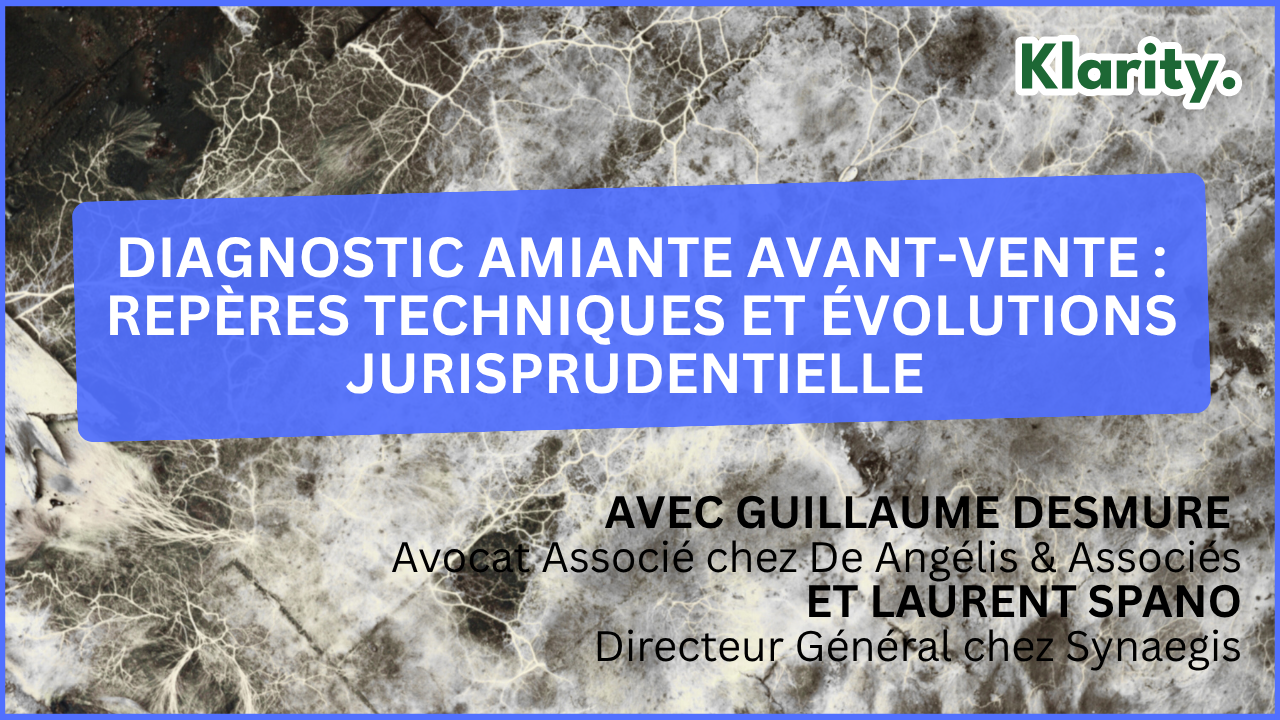 Replay WEBINAIRE : « Diagnostic amiante avant-vente : repères techniques et évolutions jurisprudentielle »